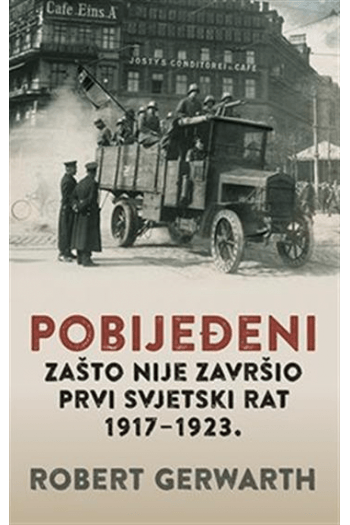 Pobijeđeni- Zašto nije završio Prvi svjetski rat 1917-23 - naslovnica