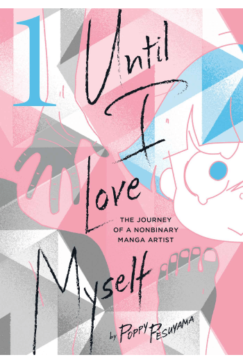 Until I Love Myself: The Journey of a Nonbinary Manga Artist, Vol. 1 - naslovnica