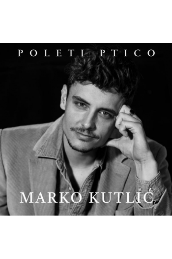 Marko Kutlić - Poleti ptico CD - omot