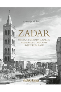 Zadar- Obnova i izgradnja nakon razaranja u Drugome svjetskom ratu