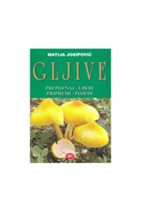 Gljive - prepoznaj, uberi, pripremi, pojedi - naslovnica