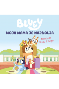 Bluey: Moja mama je najbolja (Slikovnica) - naslovnica
