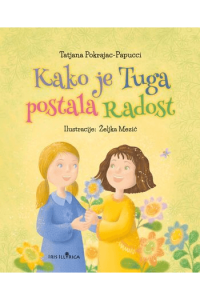 Kako je Tuga postala Radost (Slikovnica) - naslovnica