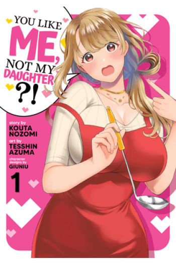 You Like Me, Not My Daughter?! (Manga) Vol. 1 - naslovnica
