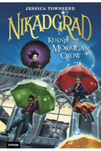 Nikadgrad: Kušnje Morrigan Crow (Nikadgrad #01) - naslovnica