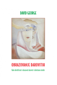 Obrazovanje Darovitih: Kako Identificirati I Obrazovati Darovite I Talentirane Učenike - naslovnica