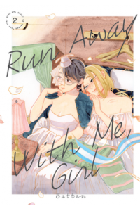 Run Away With Me, Girl, Vol. 02 (Manga) - naslovnica