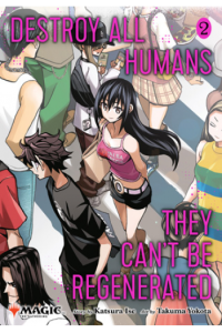 Destroy All Humans. They Can’t Be Regenerated. A Magic: The Gathering Manga, Vol. 2