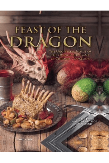 Feast of the Dragon: The Unofficial House of the Dragon and Game of Thrones Cookbook (Kuharica) - naslovnica