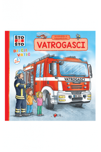 Vatrogasci (što je što - slikovnica s prozorčićima) - naslovnica