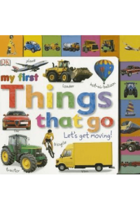 My First Things That Go: Let's Get Moving!