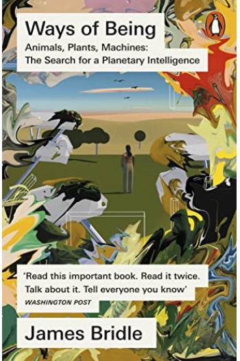 Ways of Being: Animals, Plants, Machines: The Search for a Planetary Intelligence - naslovnica