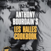 Anthony Bourdain's Les Halles Cookbook: 20th Anniversary Edition (Kuharica) - naslovnica