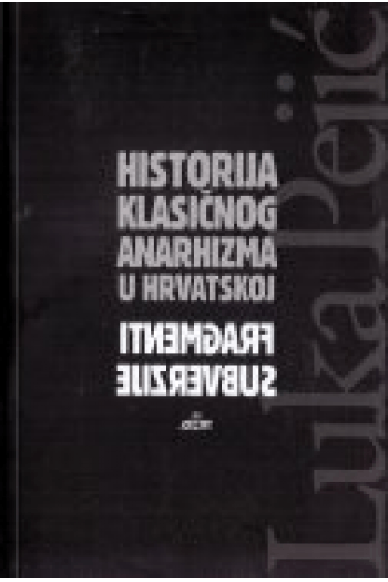 Historija klasičnog anarhizma u Hrvatskoj - fragmenti subverzije - naslovnica
