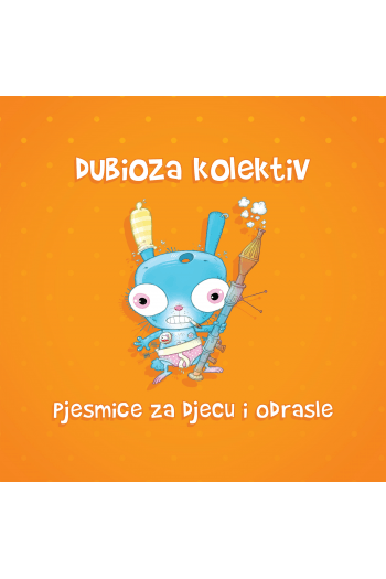 Dubioza Kolektiv – Pjesmice za djecu i odrasle (LP) glazbeno izdanje