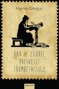 Kak je zgorel presvetli Trombetassicz - naslovnica