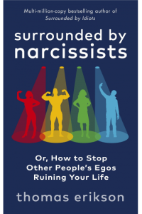Surrounded by Narcissists: Or, How to Stop Other Peoples Egos Ruining Your Life - naslovnica