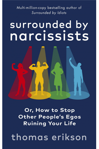 Surrounded by Narcissists: Or, How to Stop Other Peoples Egos Ruining Your Life - naslovnica