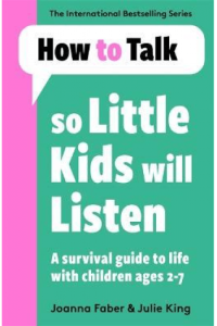How To Talk So Little Kids Will Listen: A Survival Guide to Life with Children Ages 2-7 - naslovnica