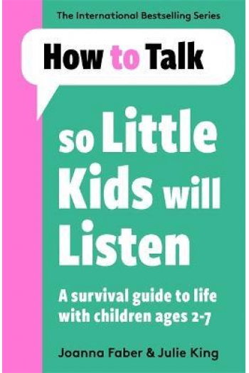 How To Talk So Little Kids Will Listen: A Survival Guide to Life with Children Ages 2-7 - naslovnica