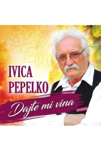 IVICA PEPELKO - Dajte mi vina CD - omot
