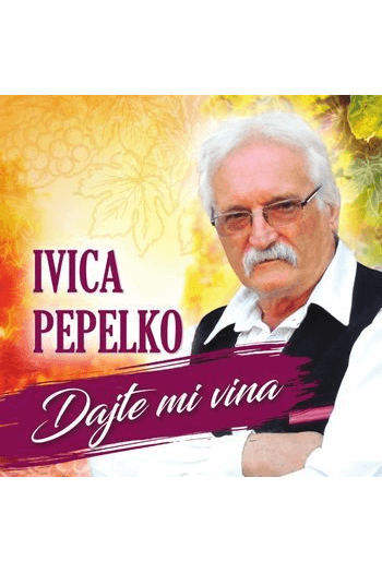 IVICA PEPELKO - Dajte mi vina CD - omot