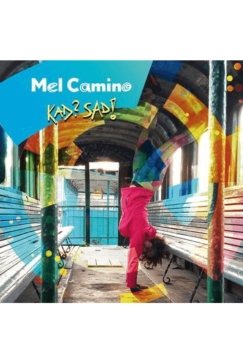 Mel Camino - Kad? Sad! CD - omot