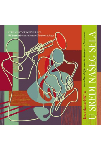 Jazz Orkestar Hrt-A - U Sredi Našeg Sela CD - omot