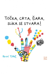 Točka, crta, šara, slika se stvara! (Slikovnica) - naslovnica