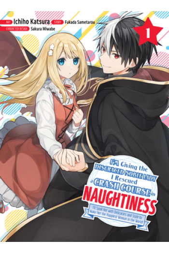 Im Giving The Disgraced Noble Lady I Rescued A Crash Course In Naughtiness, Volume 1 (Manga) - naslovnica