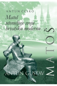 Matoš utemeljuje svoju hrvatsku modernu - slika proizvoda