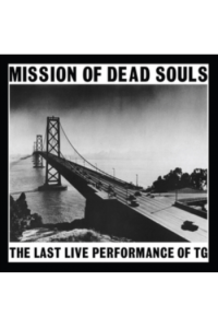Throbbing Gristle - Mission Of Dead Souls CD - omot