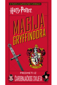 Harry Potter: Magija Gryffindora – Predmeti Iz Čarobnjačkog Svijeta (Slikovnica) - naslovnica