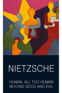 Human, All Too Human & Beyond Good and Evil