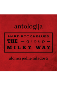 The Milky Way - Antologija - Ulomci jedne mladosti CD - omot
