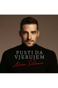 Mirza Selimović - Pusti da vjerujem CD - omot