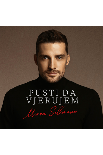 Mirza Selimović - Pusti da vjerujem CD - omot