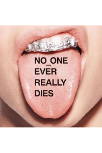 NO ONE EVER REALLY DIES