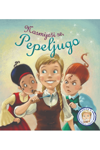 Nasmiješi se Pepeljugo ( o pranju zubi) (Slikovnica) - naslovnica