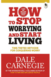 How to Stop Worrying and Start Living