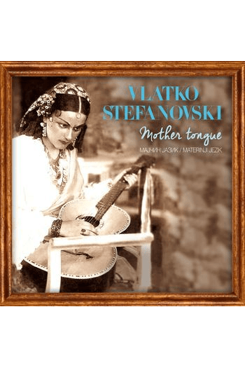 Vlatko Stefanovski – Mother Tongue (CD) glazbeno izdanje