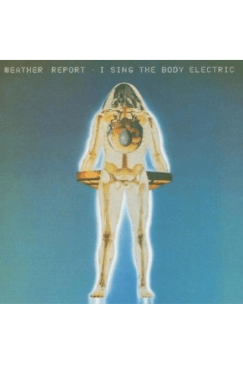 Weather Report - I Sing The Body Electric CD - omot