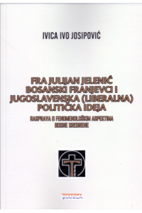 Fra Julijan Jelenić bosanski franjevci i jugoslavenska (liberalna politička ideja) - naslovnica