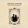 Lebanon Hanover - Why Not Just Be Solo LP - omot