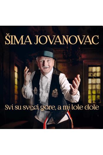 Šima Jovanovac - Svi Sveci Su Gore, A Mi Lole Dolje CD - omot