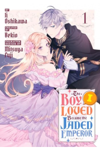 The Boy I Loved Became The Jaded Emperor, Volume 1