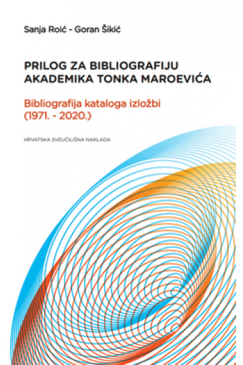 Prilog za bibliografiju akademika Tonka Maroevića - naslovnica