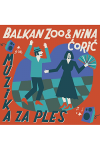 Balkan Zoo i Nina Čorić - Muzika za ples CD - omot