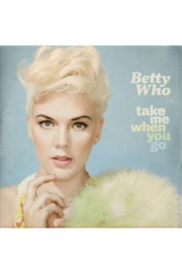 Betty Who  (Jessica Anne Newham) - Take Me When You Go CD - omot