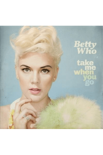 Betty Who  (Jessica Anne Newham) - Take Me When You Go CD - omot